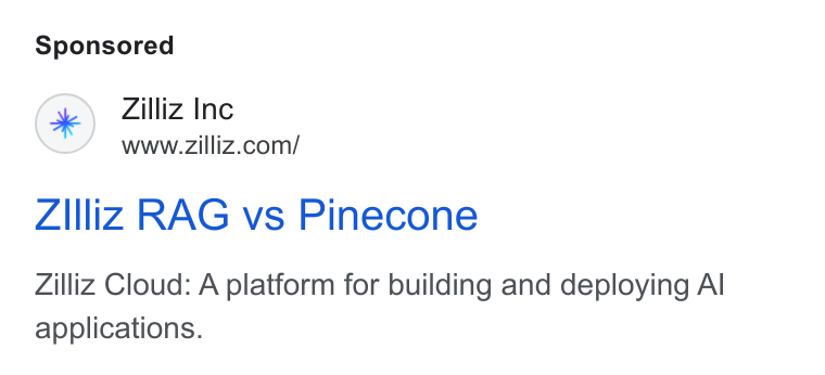 Zilliz ad on Google Ads: Z\lliz RAG vs Pinecone Zilliz Cloud: A platform for building and deploying Al applications.