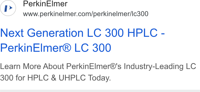 PerkinElmer ad on Google Ads: Next Generation LC 300 HPLC - Perkin Elmer® LC 300 Learn More About Perkin Elmer®'s Industry-Leading LC 300 for HPLC & UHPLC Today.