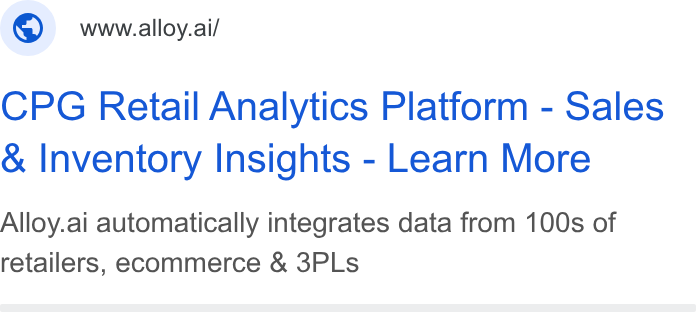 Alloy.ai ad on Google Ads: © wwwalioy.ai/ CPG Retail Analytics Platform - Sales Inventory Insights - Learn More Alloy.ai automatically integrates data from 100s of retailers, ecommerce & 3PLs