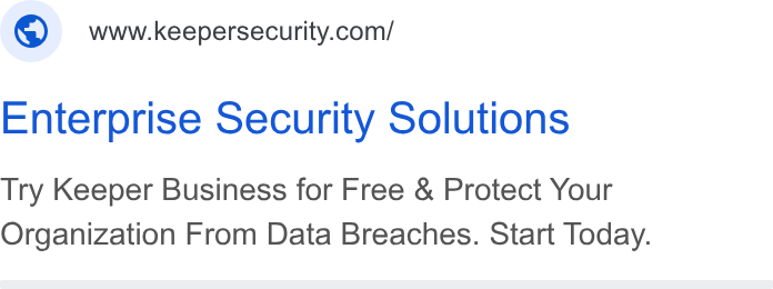 Keeper Security ad on Google Ads: Enterprise Security Solutions Try Keeper Business for Free & Protect Your Organization From Data Breaches. Start Today.