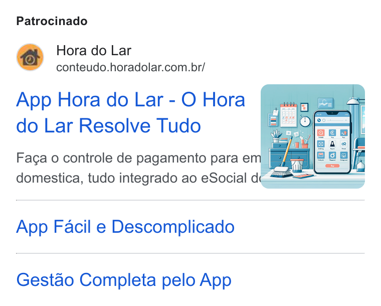 Hora do Lar ad on Google Ads: Patrocinado App Hora do Lar - O Hora do Lar Resolve Tudo Facga o controle de pagamento para em domestica, tudo integrado ao e Social d& App Facil e Descomplicado Gestao Completa pelo App