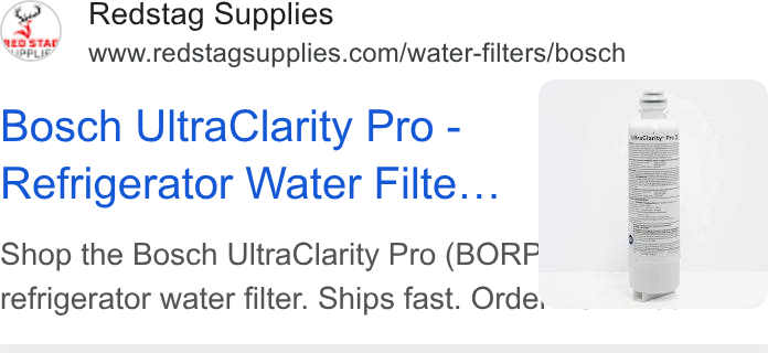 AfterShip ad on Google Ads: Bosch Ultra Clarity Pro - Refrigerator Water Filte... Shop the Bosch Ultra Clarity Pro (BORP — ‘¥ refrigerator water filter. Ships fast. Orde, __. &* y