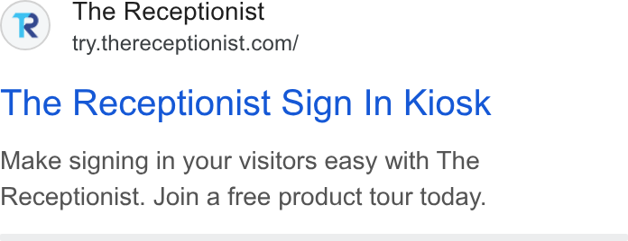The Receptionist ad on Google Ads: The Receptionist Sign In Kiosk Make signing in your visitors easy with The Receptionist. Join a free product tour today.