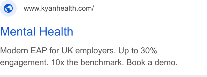 Kyan Health ad on Google Ads: Mental Health Modern EAP for UK employers. Up to 30% engagement. 10x the benchmark. Book a demo.