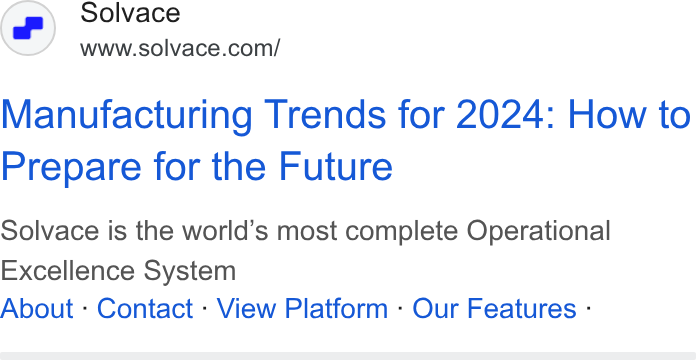 SOLVACE ad on Google Ads: Manufacturing Trends for 2024: How to Prepare for the Future Solvace is the world’s most complete Operational Excellence System About - Contact : View Platform - Our Features :