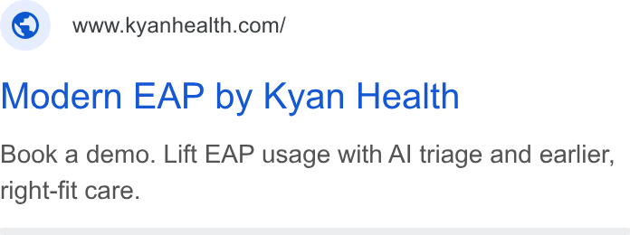 Kyan Health ad on Google Ads: Modern EAP by Kyan Health Book a demo. Lift EAP usage with Al triage and earlier, right-fit care.