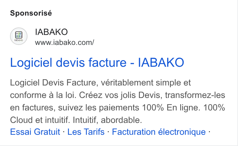 IABAKO ad on Google Ads: Sponsorisé Logiciel devis facture - IABAKO Logiciel Devis Facture, véritablement simple et conforme a la loi. Créez vos jolis Devis, transformez-les en factures, suivez les paiements 100% En ligne. 100% Cloud et intuitif. Intuitif, abordable. Essai Gratuit - Les Tarifs - Facturation électronique -