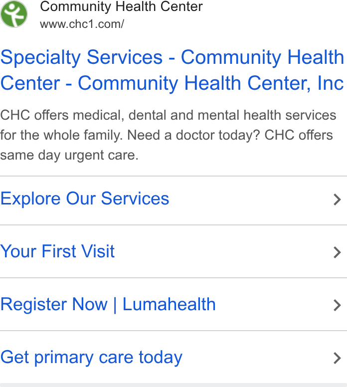 Luma Health ad on Google Ads: Specialty Services - Community Health Center - Community Health Center, Inc CHC offers medical, dental and mental health services for the whole family. Need a doctor today? CHC offers same day urgent care. Explore Our Services > Your First Visit > Register Now | Lumahealth > Get primary care today >
