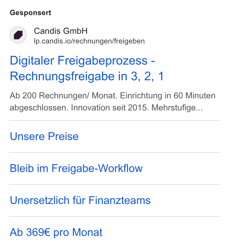 Candis ad on Google Ads: Gesponsert Candis Gmb H Ip.candis.io/rechnungen/freigeben Digitaler Freigabeprozess - Rechnungsfreigabe in 3, 2, 1 Ab 200 Rechnungen/ Monat. Einrichtung in 60 Minuten abgeschlossen. Innovation seit 2015. Mehrstufige... Unsere Preise Bleib im Freigabe-Workflow Unersetzlich fir Finanzteams Ab 369€ pro Monat