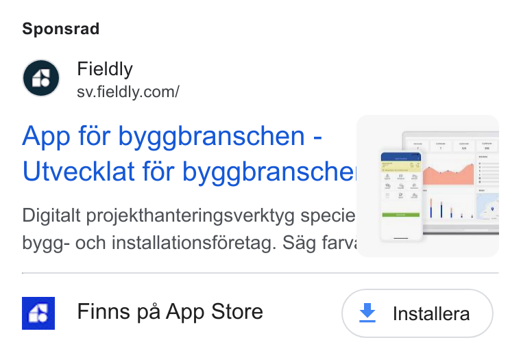 Fieldly ad on Google Ads: Sponsrad App for byggbranschen - ( Utvecklat for byggbransche! Digitalt projekthanteringsverktyg specie bygg- och installationsféretag. Sag farvi Finns pa App Store