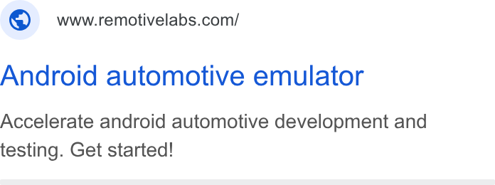 RemotiveLabs ad on Google Ads: Android automotive emulator Accelerate android automotive development and testing. Get started!