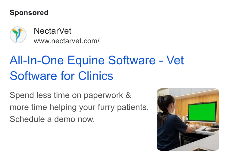 NectarVet ad on Google Ads: All-In-One Equine Software - Vet Software for Clinics Spend less time on paperwork & more time helping your furry patients. Schedule a demo now.