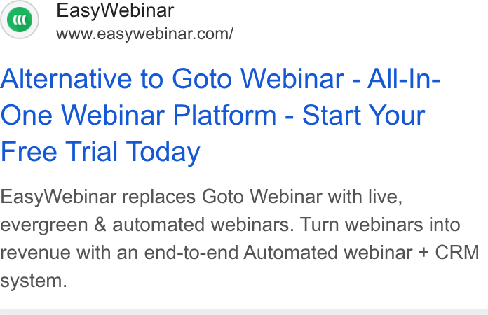 EasyWebinar ad on Google Ads: Alternative to Goto Webinar - All-In- One Webinar Platform - Start Your Free Trial Today Easy Webinar replaces Goto Webinar with live, evergreen & automated webinars. Turn webinars into revenue with an end-to-end Automated webinar + CRM system.