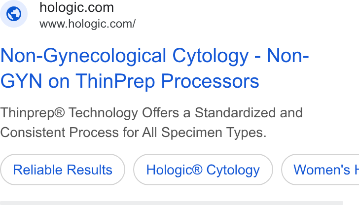 Hologic ad on Google Ads: www.hologic.com/ Non-Gynecological Cytology - Non- GYN on Thin Prep Processors Thinprep® Technology Offers a Standardized and Consistent Process for All Specimen Types. Reliable Results Hologic® Cytology ) ( Women's t
