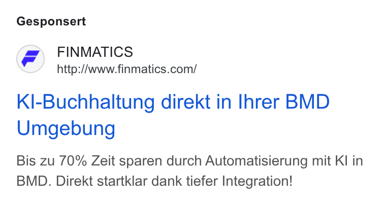 Finmatics ad on Google Ads: Gesponsert Kl-Buchhaltung direkt in Ihrer BMD Umgebung Bis zu 70% Zeit sparen durch Automatisierung mit KI in BMD. Direkt startklar dank tiefer Integration!