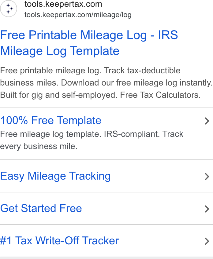Keeper ad on Google Ads: tools.keepertax.com/mileage/log Free Printable Mileage Log - IRS Mileage Log Template Free printable mileage log. Track tax-deductible business miles. Download our free mileage log instantly. Built for gig and self-employed. Free Tax Calculators. 100% Free Template > Free mileage log template. IRS-compliant. Track every business mile. Easy Mileage Tracking > Get Started Free > #1 Tax Write-Off Tracker >