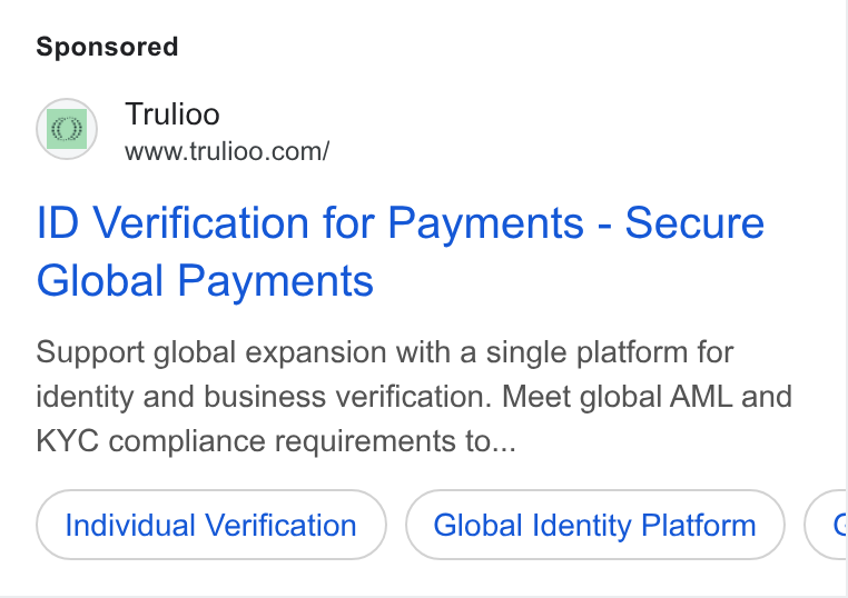 Trulioo ad on Google Ads: ID Verification for Payments - Secure Global Payments Support global expansion with a single platform for identity and business verification. Meet global AML and KYC compliance requirements to... Individual Verification Global Identity Platform