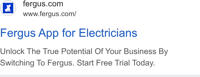 Fergus ad on Google Ads: Si®” www.fergus.com/ Fergus App for Electricians Unlock The True Potential Of Your Business By Switching To Fergus. Start Free Trial Today.