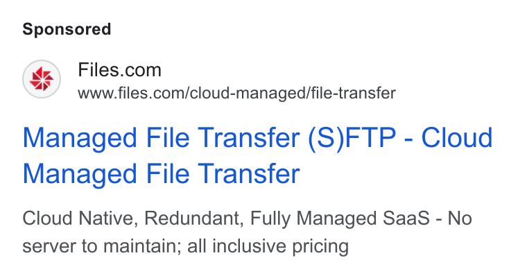 Files.com ad on Google Ads: www.files.com/cloud-managed/file-transfer Managed File Transfer (S)FTP - Cloud Managed File Transfer Cloud Native, Redundant, Fully Managed Saa S - No server to maintain; all inclusive pricing