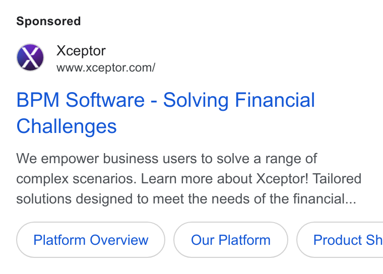 Xceptor ad on Google Ads: BPM Software - Solving Financial Challenges We empower business users to solve a range of complex scenarios. Learn more about Xceptor! Tailored solutions designed to meet the needs of the financial... Platform Overview Our Platform ( Product Sh