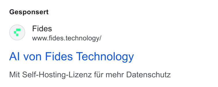 Fides ad on Google Ads: Gesponsert Fides www.fides.technology/ Al von Fides Technology Mit Self-Hosting-Lizenz fur mehr Datenschutz