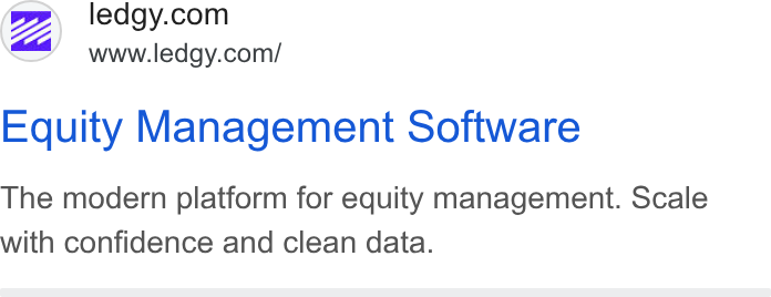 Ledgy ad on Google Ads: (ZZ, www.ledgy.com/ Equity Management Software The modern platform for equity management. Scale with confidence and clean data.