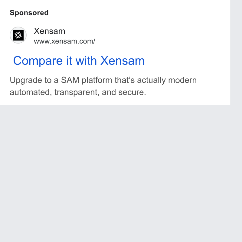Xensam ad on Google Ads: Compare it with Xensam Upgrade to a SAM platform that’s actually modern automated, transparent, and secure.