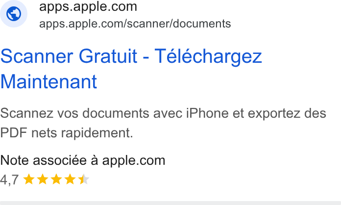 Apple ad on Google Ads: apps.apple.com/scanner/documents Scanner Gratuit - Télechargez Maintenant Scannez vos documents avec i Phone et exportez des PDF nets rapidement. Note associée a apple.com 4,7KKKk Kke*