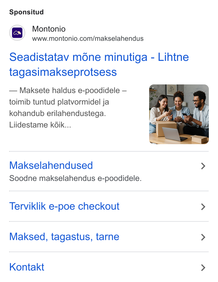 Montonio ad on Google Ads: Sponsitud Seadistatav m6ne minutiga - Lihtne tagasimakseprotsess Maksete haldus e-poodidele — toimib tuntud platvormidel ja kohandub erilahendustega. Liidestame k6ik... Makselahendused > Soodne makselahendus e-poodidele. Terviklik e-poe checkout > Maksed, tagastus, tarne > Kontakt >
