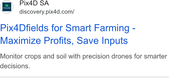 Pix4D ad on Google Ads: Pix4Dfields for Smart Farming - Maximize Profits, Save Inputs Monitor crops and soil with precision drones for smarter decisions.