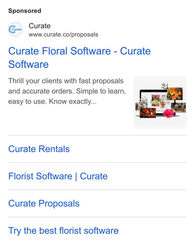 Curate ad on Google Ads: Curate Floral Software - Curate Software Thrill your clients with fast proposals and accurate orders. Simple to learn, easy to use. Know exactly... Curate Rentals Florist Software | Curate Curate Proposals Try the best florist software