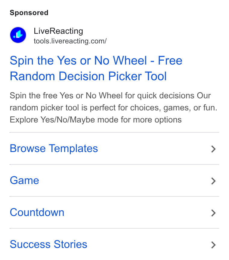 LiveReacting ad on Google Ads: Spin the Yes or No Wheel - Free Random Decision Picker Tool Spin the free Yes or No Wheel for quick decisions Our random picker tool is perfect for choices, games, or fun. Explore Yes/No/Maybe mode for more options Browse Templates > Game > Countdown > Success Stories >