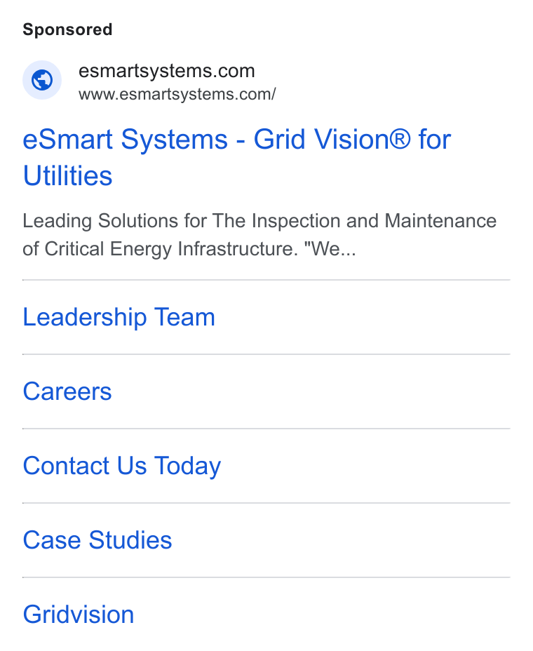 eSmart Systems ad on Google Ads: Www.esmartsystems.com/ e Smart Systems - Grid Vision® for Utilities Leading Solutions for The Inspection and Maintenance of Critical Energy Infrastructure. "We... Leadership Team Careers Contact Us Today Case Studies Gridvision