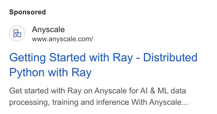 Anyscale ad on Google Ads: Getting Started with Ray - Distributed Python with Ray Get started with Ray on Anyscale for Al & ML data processing, training and inference With Anyscale...