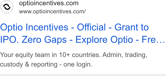 Optio Incentives ad on Google Ads: www.optioincentives.com/ Optio Incentives - Official - Grant to IPO. Zero Gaps - Explore Optio - Fre... Your equity team in 10+ countries. Admin, trading, custody & reporting - one login.