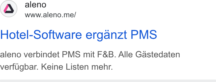 aleno ad on Google Ads: (Q) aleno www.aleno.me/ Hotel-Software erganzt PMS aleno verbindet PMS mit F& B. Alle Gastedaten verfugbar. Keine Listen mehr.