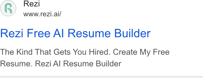 Rezi ad on Google Ads: (R) Rezi WWW.re Zi.ai/ Rezi Free Al Resume Builder The Kind That Gets You Hired. Create My Free Resume. Rezi Al Resume Builder