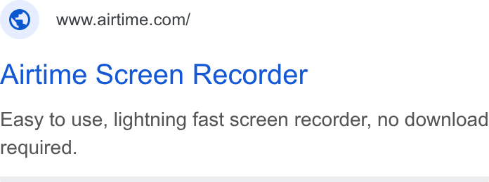 Airtime ad on Google Ads: Airtime Screen Recorder Easy to use, lightning fast screen recorder, no download required.
