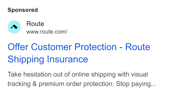 Route ad on Google Ads: Offer Customer Protection - Route Shipping Insurance Take hesitation out of online shipping with visual tracking & premium order protection. Stop paying...