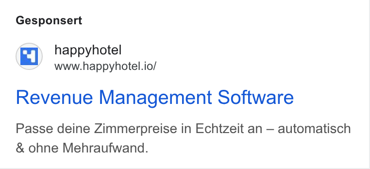happyhotel ad on Google Ads: Gesponsert happyhotel www.happyhotel.io/ Revenue Management Software Passe deine Zimmerpreise in Echtzeit an — automatisch & ohne Mehraufwand.