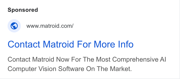 Matroid ad on Google Ads: Contact Matroid For More Info Contact Matroid Now For The Most Comprehensive Al Computer Vision Software On The Market.