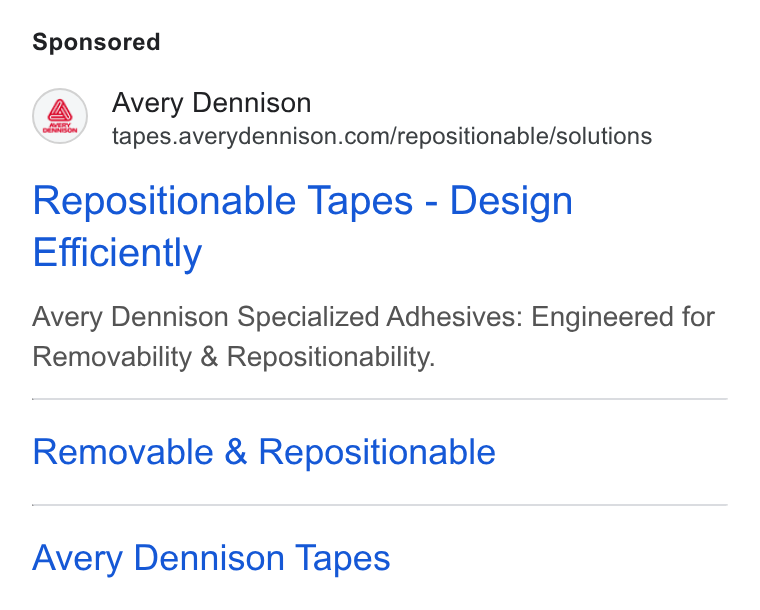 Avery Dennison ad on Google Ads: Avery Dennison Repositionable Tapes - Design Efficiently Avery Dennison Specialized Adhesives: Engineered for Removability & Repositionability. Removable & Repositionable Avery Dennison Tapes