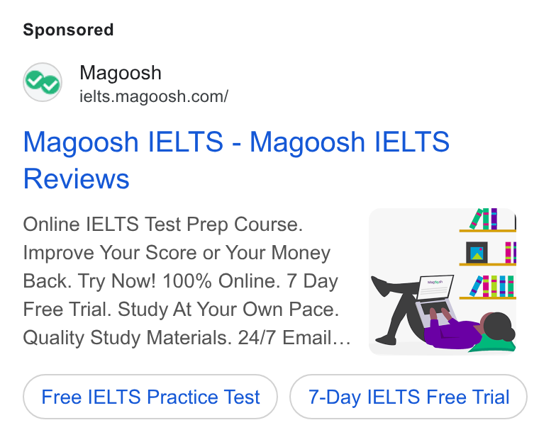 Magoosh ad on Google Ads: Magoosh IELTS - Magoosh IELTS Reviews Online IELTS Test Prep Course. Improve Your Score or Your Money Back. Try Now! 100% Online. 7 Day Free Trial. Study At Your Own Pace. Quality Study Materials. 24/7 Email... Free IELTS Practice Test 7-Day IELTS Free Trial