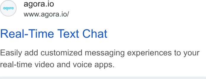 Agora ad on Google Ads: agora.io www.agora.io/ Real-Time Text Chat Easily add customized messaging experiences to your real-time video and voice apps. agora