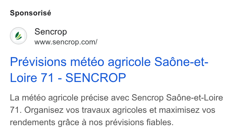 Sencrop ad on Google Ads: Sponsorisé Previsions metéo agricole Sadne-et- Loire 71 - SENCROP La météo agricole précise avec Sencrop Saéne-et-Loire 71. Organisez vos travaux agricoles et maximisez vos rendements grace a nos prévisions fiables.