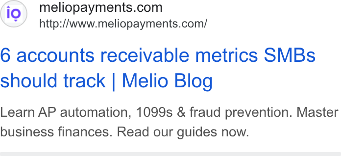 Melio ad on Google Ads: http://(www.meliopayments.com/ 6 accounts receivable metrics SMBs should track | Melio Blog Learn AP automation, 1099s & fraud prevention. Master business finances. Read our guides now.