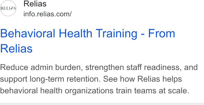 Relias ad on Google Ads: Behavioral Health Training - From Relias Reduce admin burden, strengthen staff readiness, and support long-term retention. See how Relias helps behavioral health organizations train teams at scale.