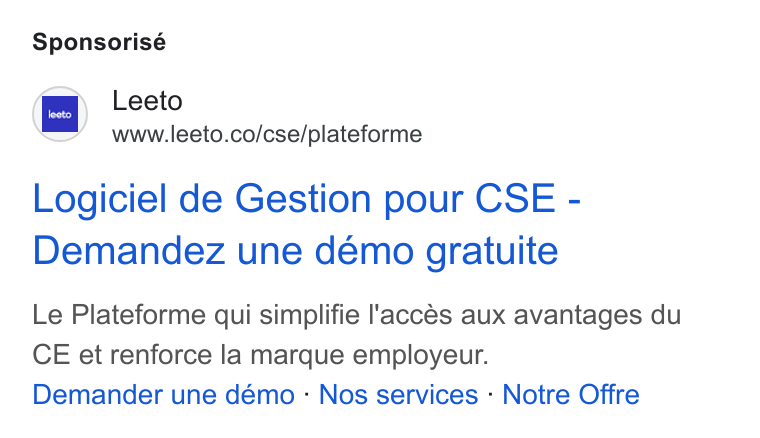 Leeto ad on Google Ads: Sponsorisé Logiciel de Gestion pour CSE - Demandez une demo gratuite Le Plateforme qui simplifie l'accés aux avantages du CE et renforce la marque employeur. Demander une démo : Nos services : Notre Offre