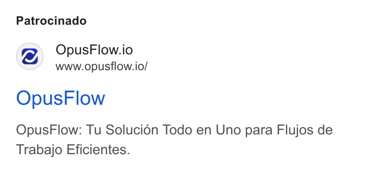 OpusFlow ad on Google Ads: Patrocinado Opus Flow.io www.opusflow.io/ Opus Flow Opus Flow: Tu Solucién Todo en Uno para Flujos de Trabajo Eficientes.