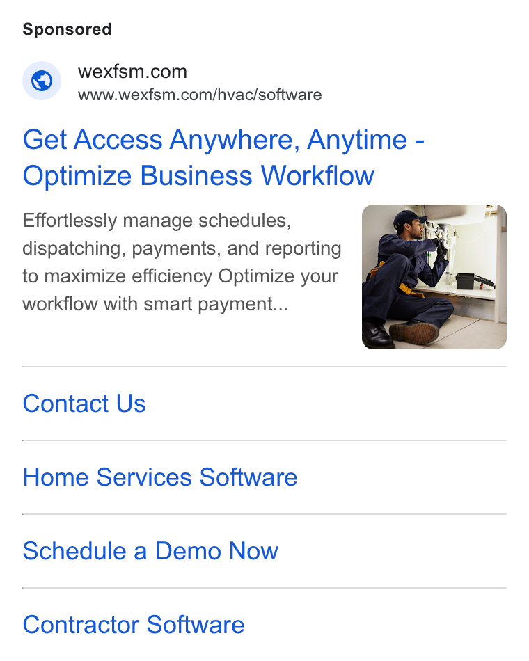 WEX Field Service Management ad on Google Ads: Www.wexfsm.com/hvac/software Get Access Anywhere, Anytime - Optimize Business Workflow Effortlessly manage schedules, dispatching, payments, and reporting to maximize efficiency Optimize your workflow with smart payment... Contact Us Home Services Software Schedule a Demo Now Contractor Software